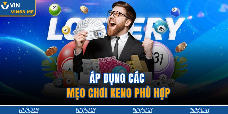 Áp dụng các mẹo chơi Keno phù hợp 
