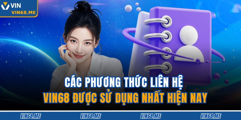 Các phương thức liên hệ VIN68 được sử dụng nhất hiện nay