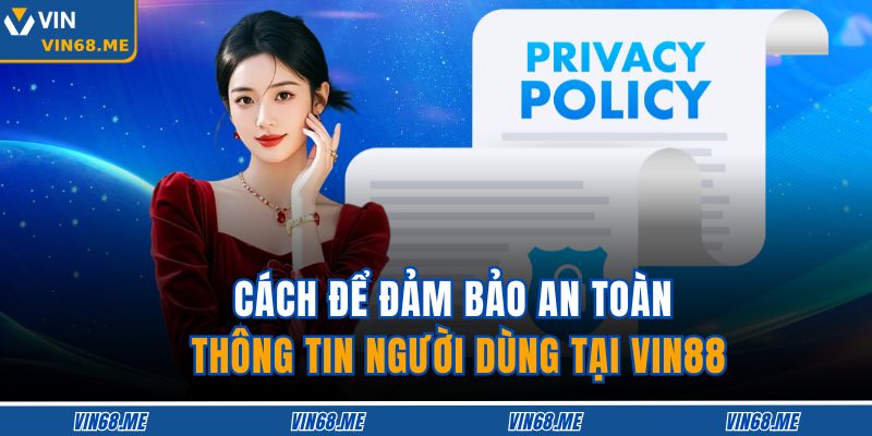 Cách để đảm bảo an toàn thông tin người dùng tại VIN88