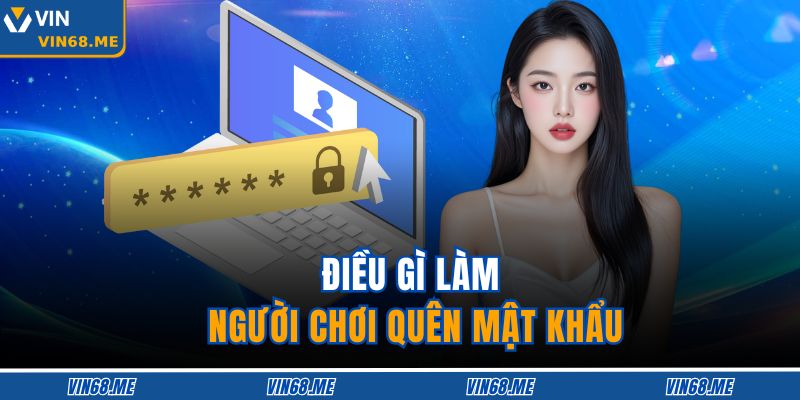 Điều gì làm người chơi quên mật khẩu