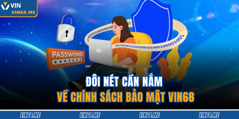 Đôi nét cần nắm về chính sách bảo mật VIN68