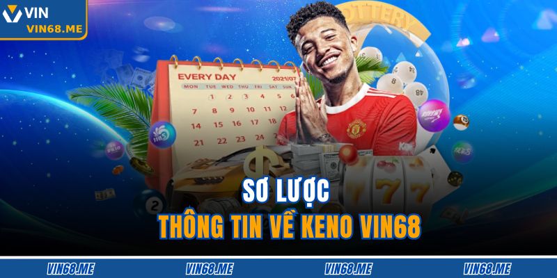Sơ lược thông tin về keno VIN68