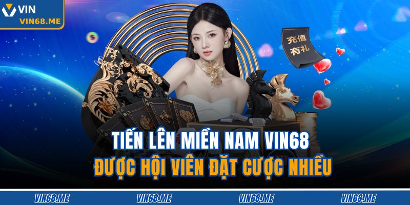 Tiến lên miền Nam Vin68 được hội viên đặt cược nhiều