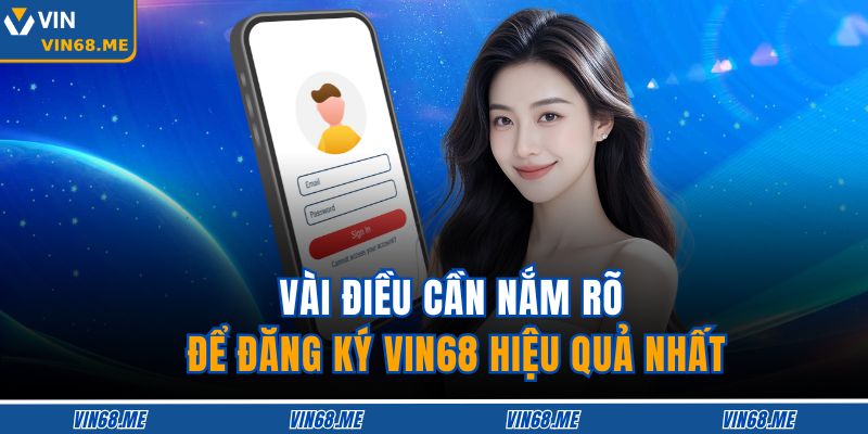 Vài điều cần nắm rõ để đăng ký VIN68 hiệu quả nhất