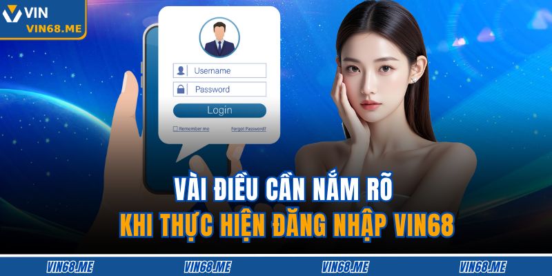 Vài điều cần nắm rõ khi thực hiện đăng nhập VIN68