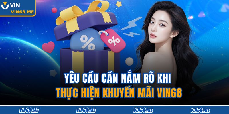 Yêu cầu cần nắm rõ khi thực hiện khuyến mãi VIN68